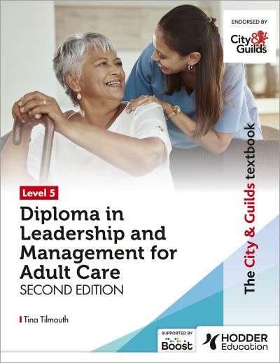 The City & Guilds Textbook. Level 5 Diploma in Leadership and Management for Adult Care
