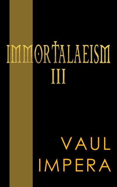 Immortalaeism. III