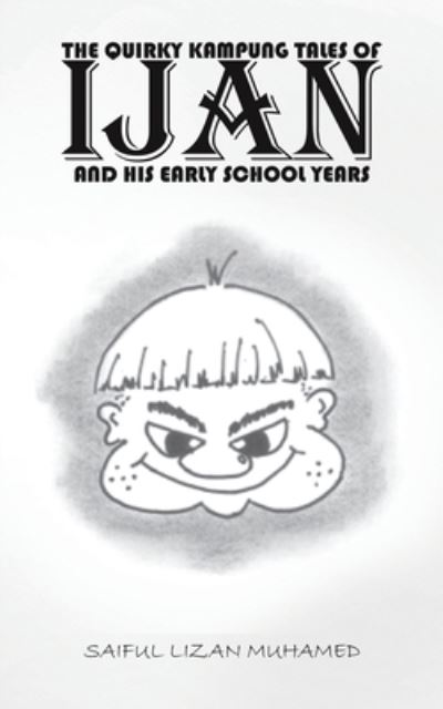 The Quirky Kampung Tales of Ijan and His Early School Years