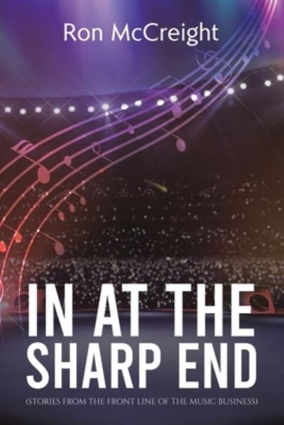 In at the Sharp End Stories from the Front Line of the Music Business