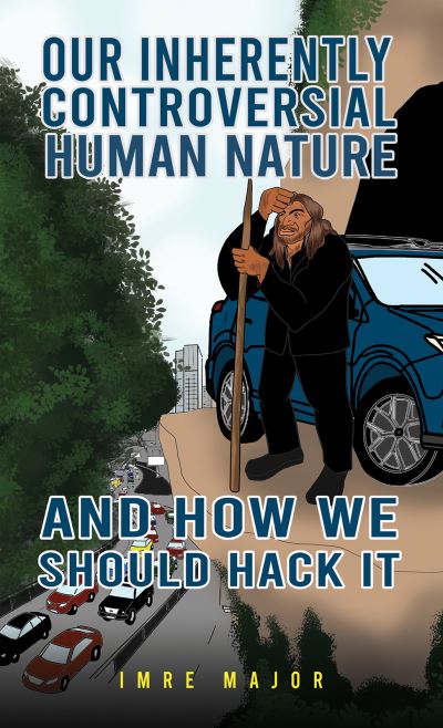 Our Inherently Controversial Human Nature - And How We Should Hack It