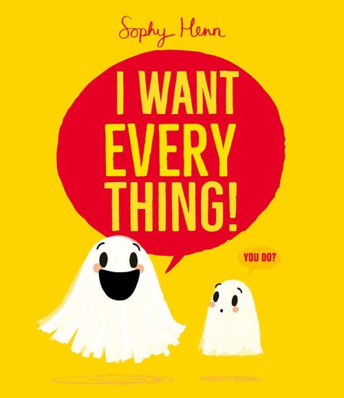 I Want Everything!