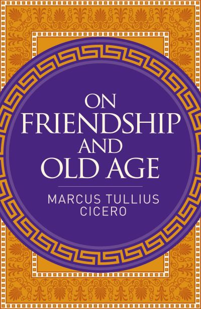 On Friendship and Old Age