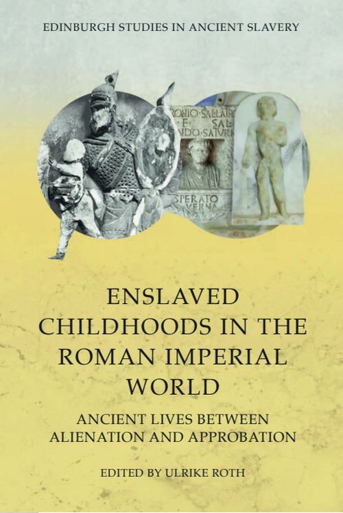 Enslaved Childhoods in the Roman Imperial World