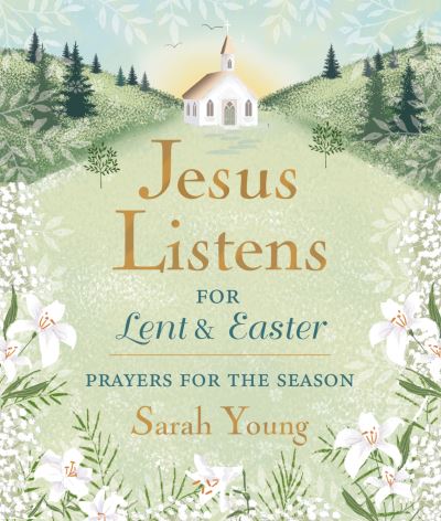 Jesus Listens--for Lent and Easter, Padded Hardcover, With Full Scriptures