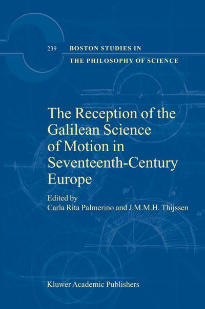 The Reception of the Galilean Science of Motion in Seventeenth Century Europe