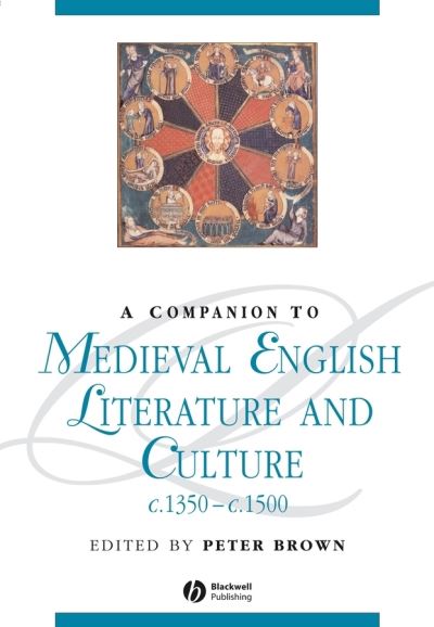 A Companion to Medieval English Literature and Culture, C.1350-C.1500