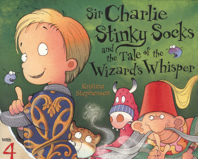 Sir Charlie Stinky Socks and the Tale of the Wizard's Whisper