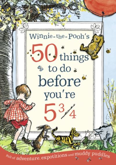 Winnie-the-Pooh's 50 Things to Do Before You're 5 3/4
