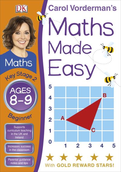 Carol Vorderman's Maths Made Easy. Ages 8-9, Key Stage 2 Beginner