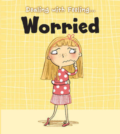 Dealing With Feeling...worried