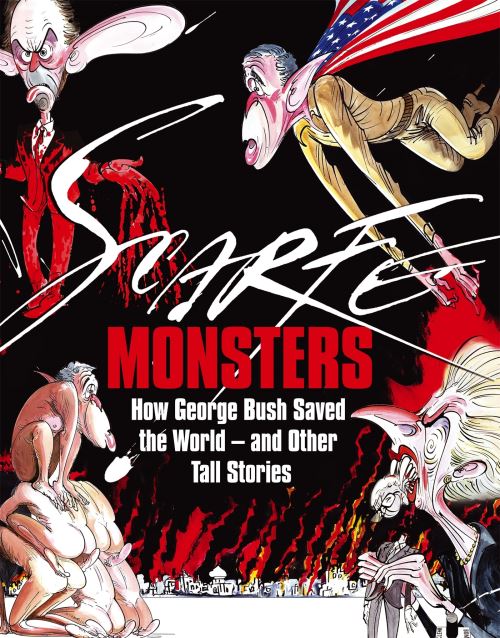 Monsters: How George Bush Saved the World - and Other Tall Stories