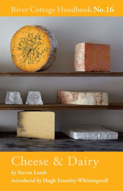 The River Cottage Cheese & Dairy Handbook