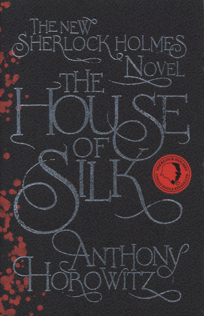 The House of Silk : The New Sherlock Holmes Novel