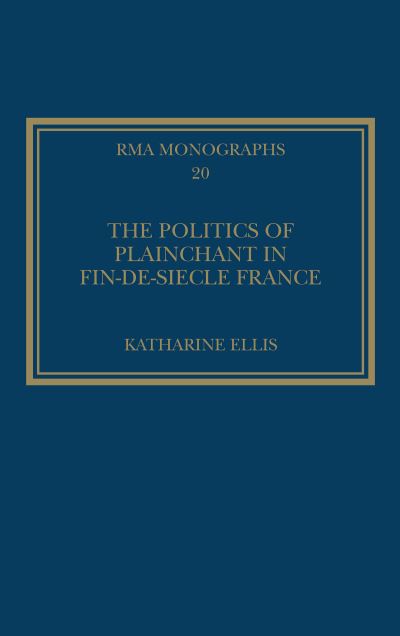 The Politics of Plainchant in Fin-De-Siècle France