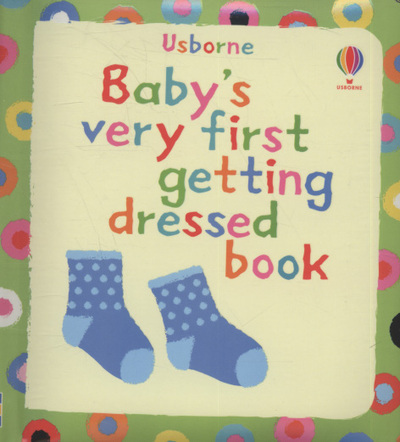 Baby's Very First Getting Dressed Book