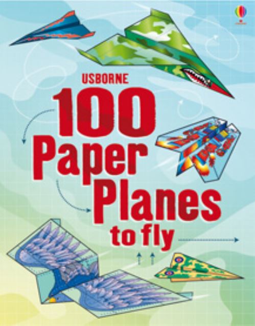 100 Paper Planes to Fold and Fly