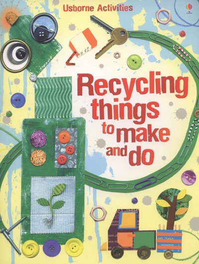 Recycling Things to Make and Do