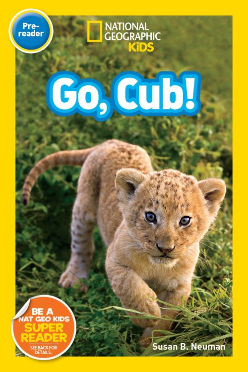 Go, Cub! (National Geographic Kids Readers, Pre-Reader). NGK Readers Pre-Reader