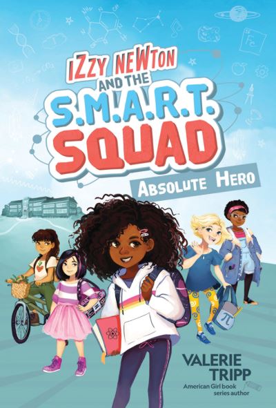Izzy Newton and the S.M.A.R.T. Squad. 1 Absolute Hero