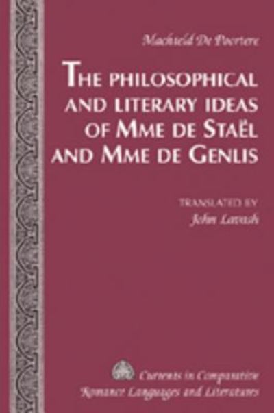 The Philosophical and Literary Ideas of Mme De Staël and of Mme De Genlis