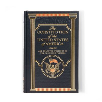 The Constitution of the United States of America and Selected Writings of the Founding Fathers