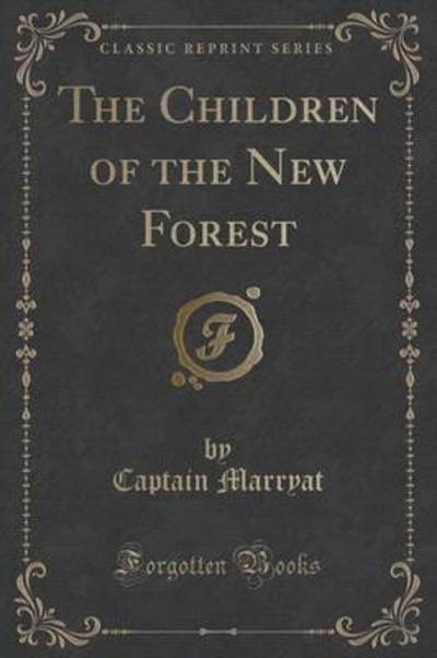 The Children of the New Forest (Classic Reprint)