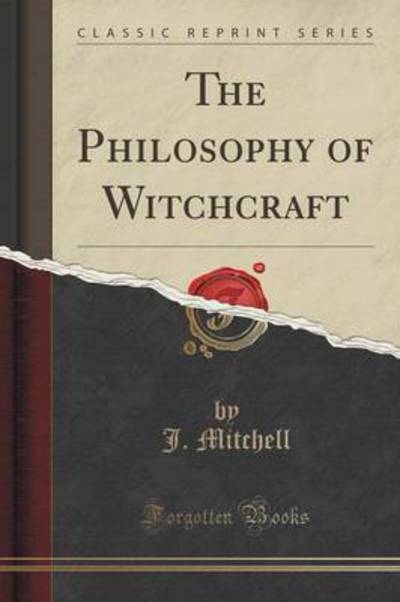 The Philosophy of Witchcraft (Classic Reprint)