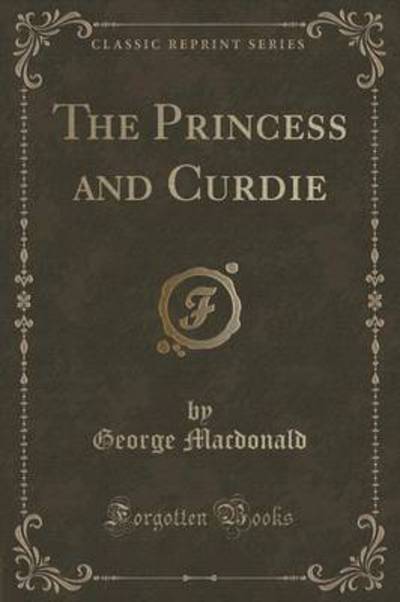 The Princess and Curdie (Classic Reprint)