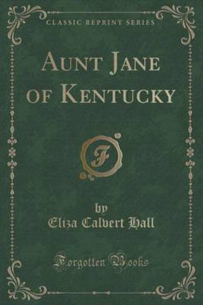 Aunt Jane of Kentucky (Classic Reprint)