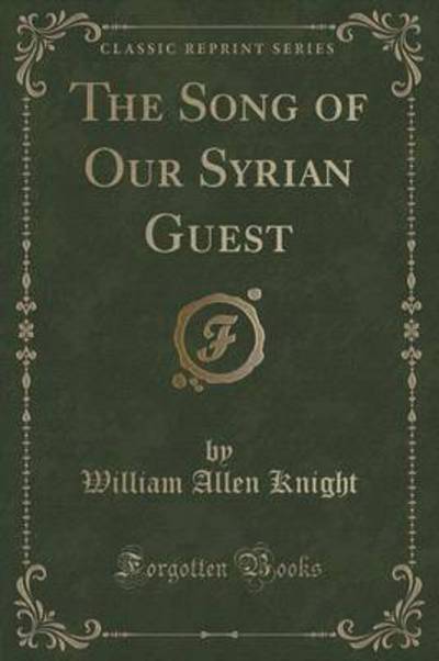 The Song of Our Syrian Guest (Classic Reprint)