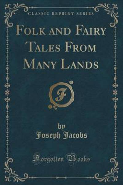 Folk and Fairy Tales from Many Lands (Classic Reprint)