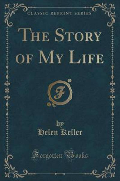 The Story of My Life (Classic Reprint)