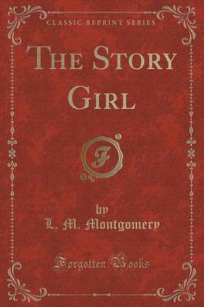 The Story Girl (Classic Reprint)