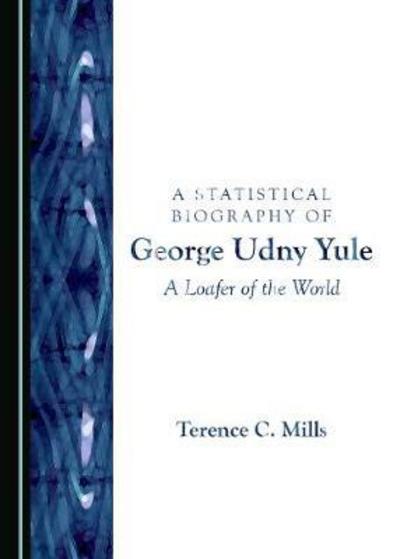 A Statistical Biography of George Udny Yule