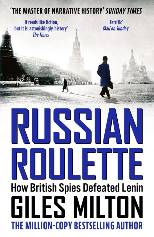Russian Roulette A Deadly Game: How British Spies Thwarted Lenin's Global Plot