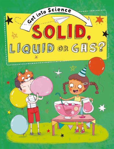 Solid, Liquid or Gas?