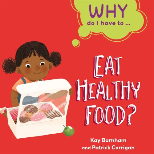 Why Do I Have To...eat Healthy Food?