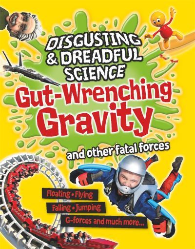 Gut-Wrenching Gravity and Other Fatal Forces