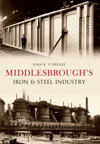 Middlesbrough's Iron & Steel Industry