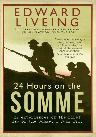 24 Hours on the Somme My Experiences of the First Day of the Somme 1 July 1916