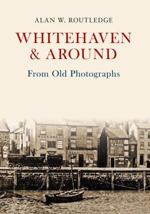 Whitehaven & Around from Old Photographs