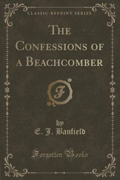 The Confessions of a Beachcomber (Classic Reprint)