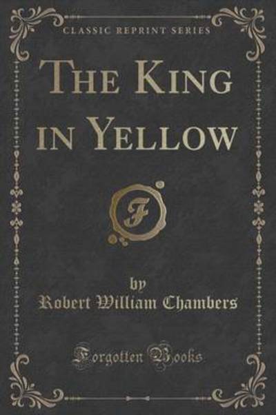 The King in Yellow (Classic Reprint)