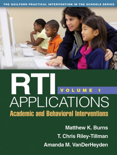 RTI Applications. Volume 1 Academic and Behavioral Interventions