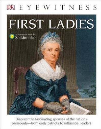 DK Eyewitness Books: First Ladies