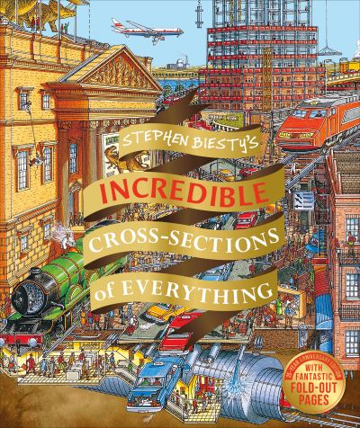 Stephen Biesty's Incredible Cross-Sections of Everything
