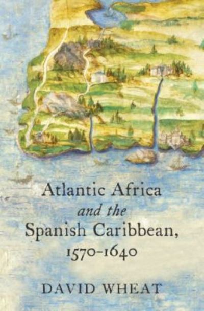 Atlantic Africa and the Spanish Caribbean, 1570-1640