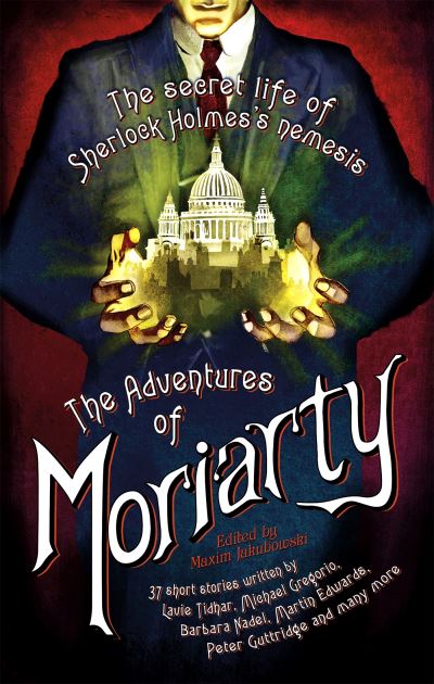 The Mammoth Book of the Adventures of Moriarty The Secret Life of Sherlock Holmes's Nemesis - 37 Short Stories