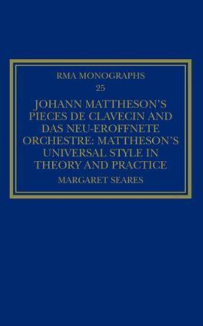 Johann Mattheson's Pièces De Clavecin and Das Neu-Eröffnete Orchestre